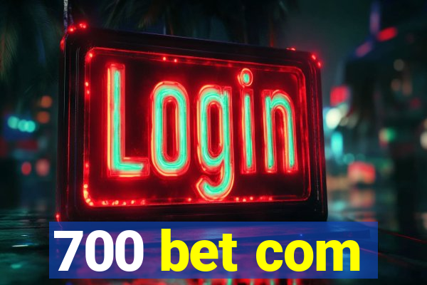 700 bet com